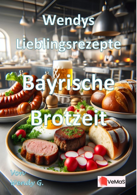 Wendys Lieblingsrezepte - Bayrische Brotzeit - Wendy G.