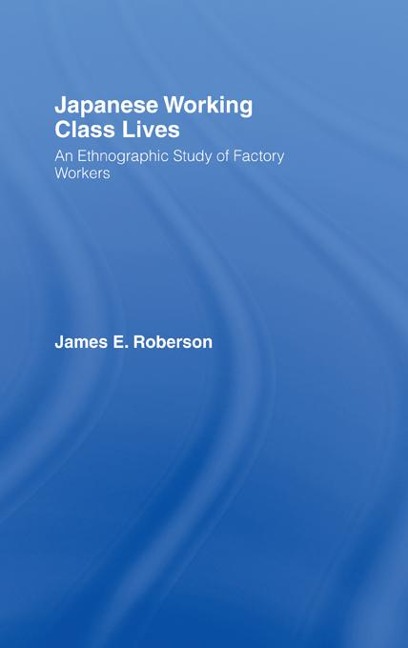 Japanese Working Class Lives - James Roberson