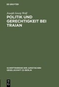 Cover-Bild zum Titel 'Politik und Gerechtigkeit bei Traian' von 'Joseph Georg Wolf'