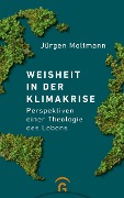Cover-Bild zum Titel 'Weisheit in der Klimakrise' von 'Jürgen Moltmann'