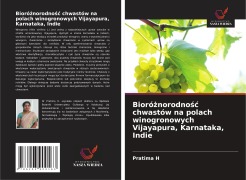 Cover-Bild zum Titel 'Bioró¿norodno¿¿ chwastów na polach winogronowych Vijayapura, Karnataka, Indie' von 'Pratima H'
