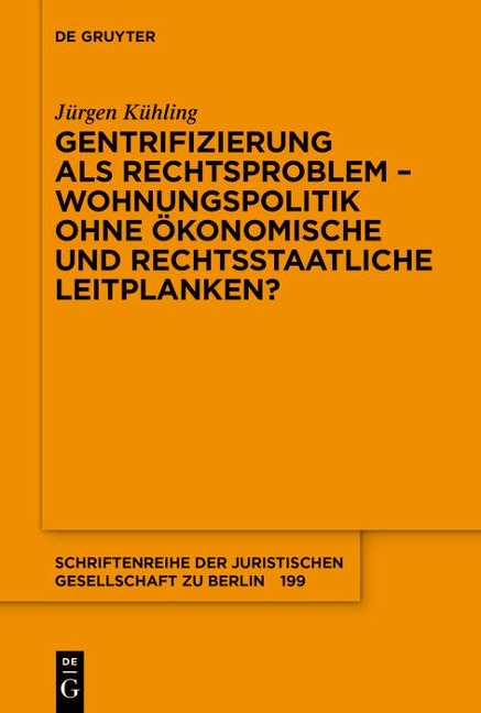 Gentrifizierung als Rechtsproblem - Wohnungspolitik ohne ökonomische und rechtsstaatliche Leitplanken? - Jürgen Kühling