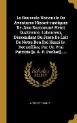 Cover-Bild zum Titel 'La Boussole Nationale Ou Aventures Histori-rustiques De Jaco Surnommé Henri Quatrieme, Laboureur, Descendant Du Frere De Lait De Notre Bon Roi Henri I' von 'A. Pochet, Bailly'