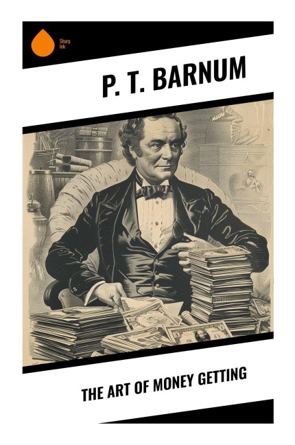 The Art of Money Getting - P. T. Barnum