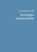 Cover-Bild zum Titel 'Sociologia condominiale' von 'Alessandro Zucchelli'