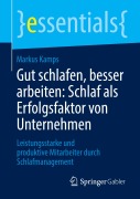 Cover-Bild zum Titel 'Gut schlafen, besser arbeiten: Schlaf als Erfolgsfaktor von Unternehmen' von 'Markus Kamps'