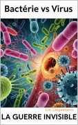 Cover-Bild zum Titel 'Bactérie vs Virus: La Guerre Invisible' von 'Eric Giegelmann'