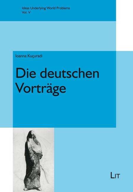 Die deutschen Vorträge - Ioanna Kuçuradi