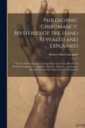 Cover-Bild zum Titel 'Philosophic Chiromancy. Mysteries of the Hand Revealed and Explained: The Art of Determining, From an Inspection of the Hands, the Person's Temperatur' von 'Robert Allen Campbell'