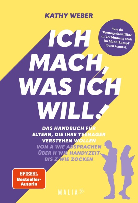 Ich mach, was ich will! Das Handbuch für Eltern, die ihre Teenager verstehen wollen - Von A wie Absprachen über H wie Handyzeit bis Z wie Zocken - Kathy Weber
