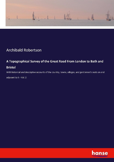 A Topographical Survey of the Great Road From London to Bath and Bristol - Archibald Robertson