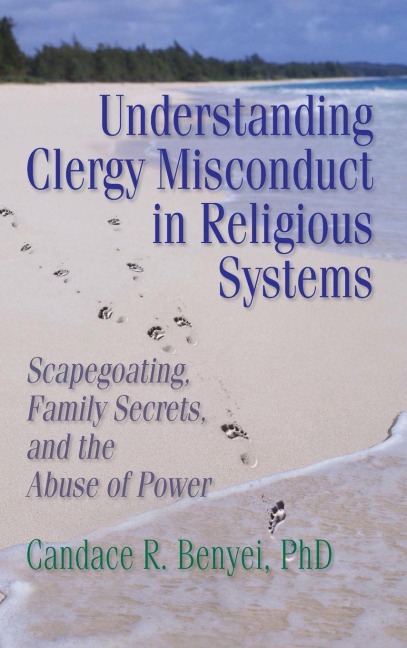 Understanding Clergy Misconduct in Religious Systems - Candace R. Benyei