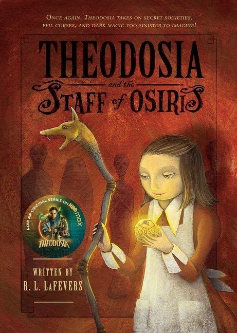 Theodosia and the Staff of Osiris - R L Lafevers