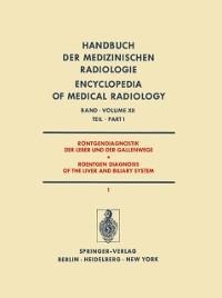 Röntgendiagnostik der Leber und der Gallenwege Teil 1 / Roentgen Diagnosis of the Liver and Biliary System Part 1 - 