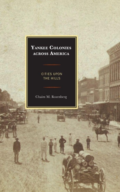Yankee Colonies across America - Chaim M. Rosenberg