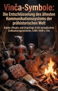 Cover-Bild zum Titel 'Vinca-Symbole: Die Entschlüsselung des ältesten Kommunikationssystems der prähistorischen Welt' von 'Matthias Kallenbach'