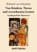 Cover-Bild zum Titel 'Von Kindern, Tieren und erwachsenen Leuten' von 'Richard Von Schaukal'