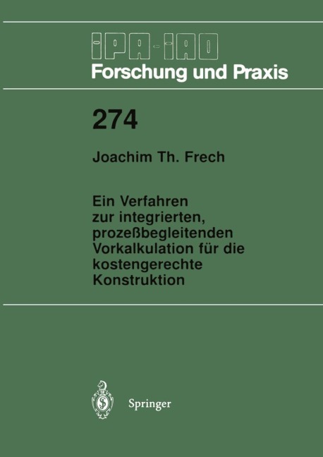 Ein Verfahren zur integrierten, prozeßbegleitenden Vorkalkulation für die kostengerechte Konstruktion - Joachim T. Frech