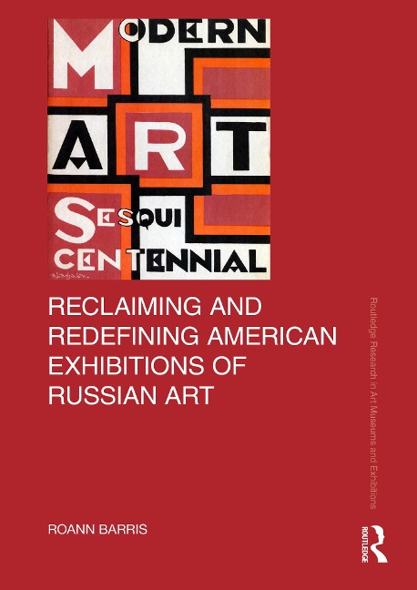 Reclaiming and Redefining American Exhibitions of Russian Art - Roann Barris