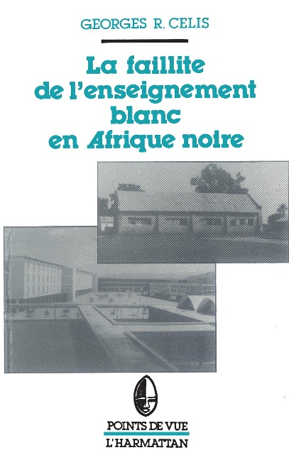 La faillite de l'enseignement blanc en Afrique noire - Celis