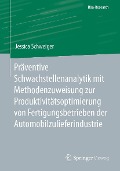 Präventive Schwachstellenanalytik mit Methodenzuweisung zur Produktivitätsoptimierung von Fertigungsbetrieben der Automobilzulieferindustrie - Jessica Schweiger