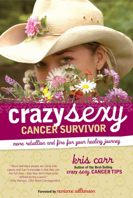 Crazy Sexy Cancer Survivor - Kris Carr