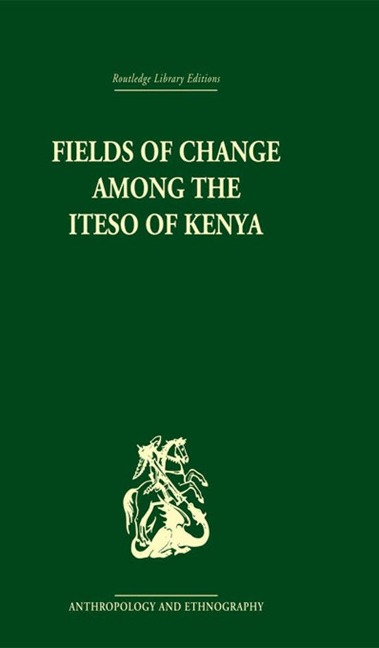 Fields of Change among the Iteso of Kenya - Ivan Karp