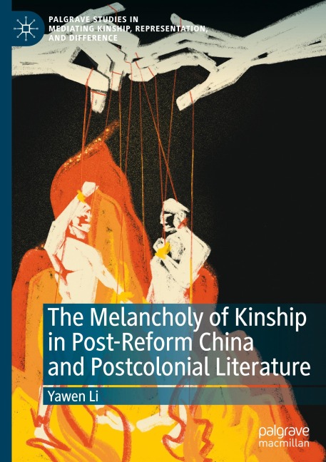 The Melancholy of Kinship in Post-Reform China and Postcolonial Literature - Yawen Li