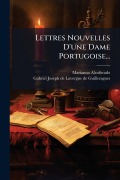 Cover-Bild zum Titel 'Lettres Nouvelles D'une Dame Portugoise...' von 'Marianna Alcoforado'