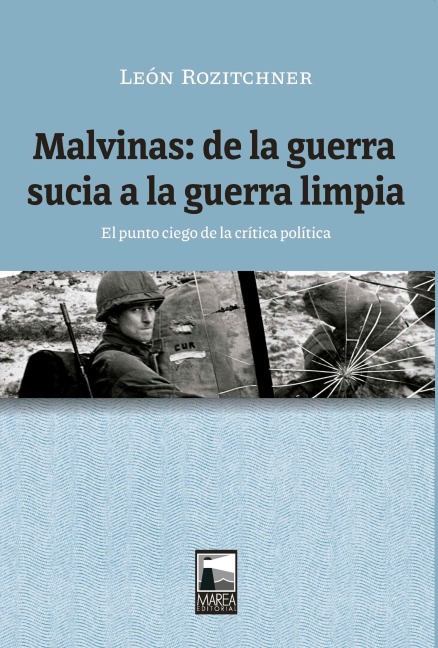 Malvinas: de la guerra sucia a la guerra limpia - León Rozitchner