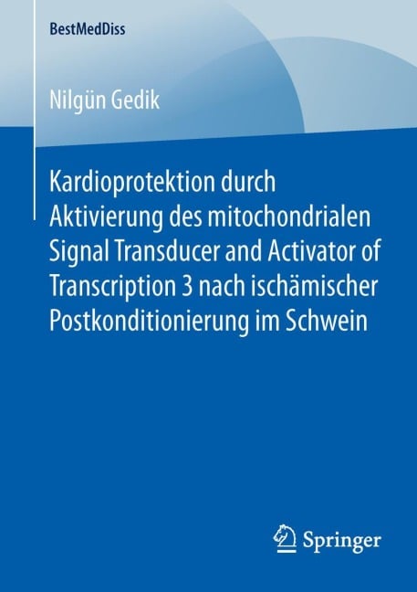 Kardioprotektion durch Aktivierung des mitochondrialen Signal Transducer and Activator of Transcription 3 nach ischämischer Postkonditionierung im Schwein - Nilgün Gedik