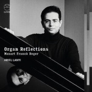 Cover-Bild zum Titel 'Organ Reflections: Mozart,Franck & Reger' von 'Ariel Lanyi'