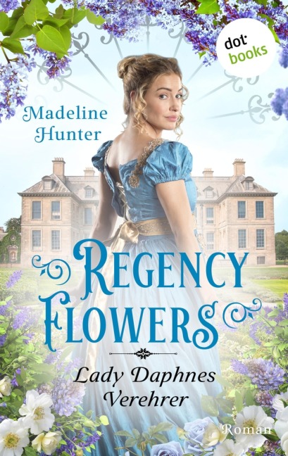 Regency Flowers - Lady Daphnes Verehrer - Madeline Hunter