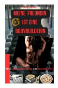 Cover-Bild zum Titel 'Meine Freundin ist eine Bodybuilderin' von 'Martin Köhler'