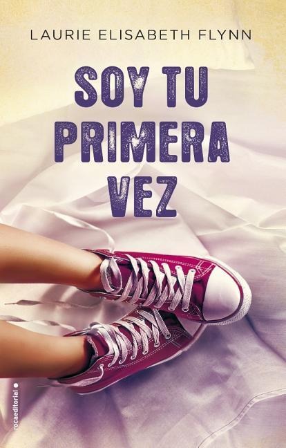 Soy Tu Primera Vez - Laurie Elizabeth Flynn