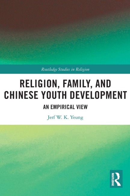 Religion, Family, and Chinese Youth Development - Jerf W. K. Yeung