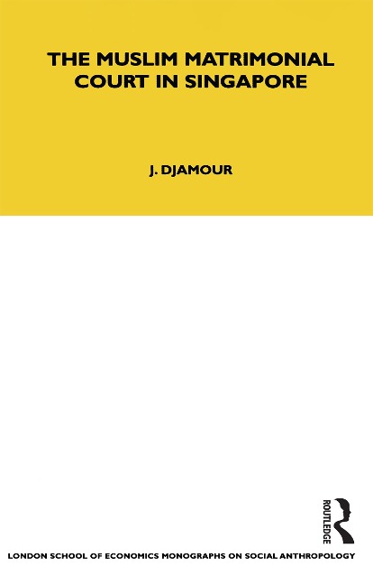 The Muslim Matrimonial Court in Singapore - Judith Djamour