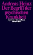 Der Begriff der psychischen Krankheit - Andreas Heinz