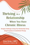Cover-Bild zum Titel 'Thriving in a Relationship When You Have Chronic Illness' von 'Lisa Gray'