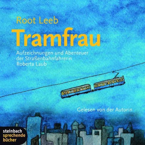 Tramfrau - Aufzeichnungen und Abenteuer der Straßenbahnfahrerin Roberta Laub - Root Leeb