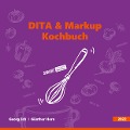 Cover-Bild zum Titel 'DITA & Markup Kochbuch' von 'Georg Eck, Günther Horn'