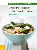 Ernährungsratgeber Histamin-Intoleranz - Sven-David Müller, Christiane Weißenberger