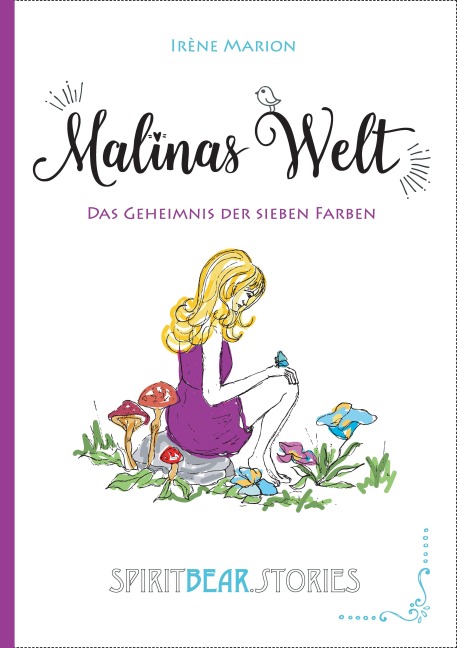 Malinas Welt: Das Geheimnis der sieben Farben - Irène Marion