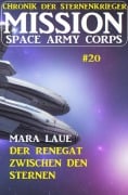 Cover-Bild zum Titel 'Mission Space Army Corps 20: Der Renegat zwischen den Sternen: Chronik der Sternenkrieger' von 'Mara Laue'