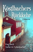 Cover-Bild zum Titel 'Köstlbachers Rückkehr' von 'Paul Fenzl, Stefan M. Faltenbacher'