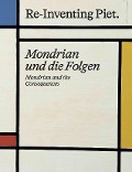 Cover-Bild zum Titel 'Piet Mondrian. Re-Inventing Piet Mondrian und die Folgen / Mondrian and the consequences' von ''