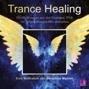 Cover-Bild zum Titel 'Trance Healing' von 'Seraphine Monien'