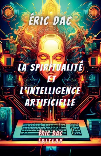 La spiritualité et l'intelligence artificielle - Eric Dac