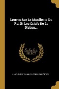 Lettres Sur Le Manifeste Du Roi Et Les Griefs De La Nation... - 