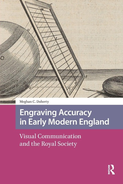 Engraving Accuracy in Early Modern England - Meghan Doherty